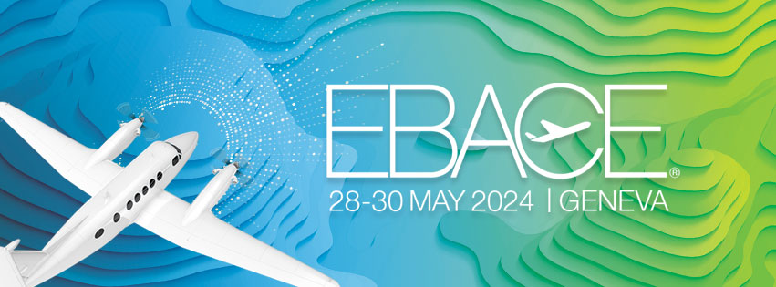 European Business Aviation Convention & Exhibition (EBACE) 2024 – Geneva